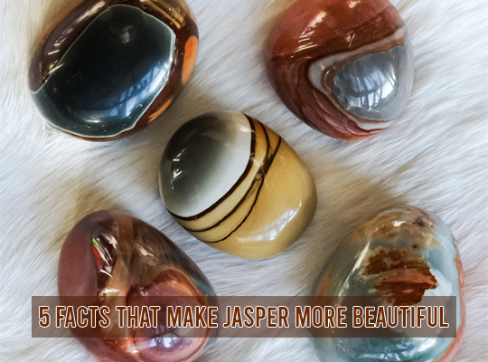 5 Facts That Make Jasper More Beautiful