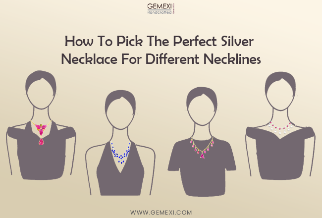 How To Pick The Perfect Silver Necklace For Different Necklines