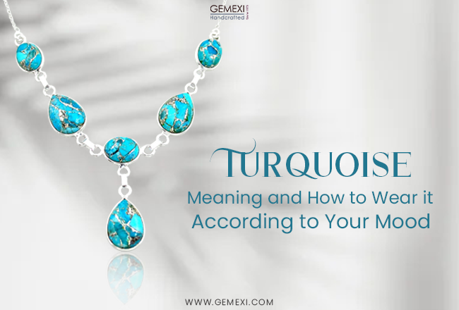 Turquoise Meaning and How to Wear it According to Your Mood?
