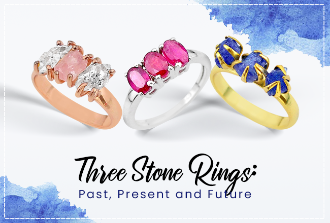 Three Stone Rings: Past, Present and Future