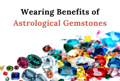 Wearing Benefits of Astrological Gemstones