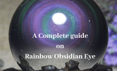A Complete guide on Rainbow Obsidian Eye gemstone