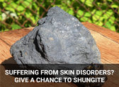 Suffering From Skin Disorders? Give a Chance To Shungite