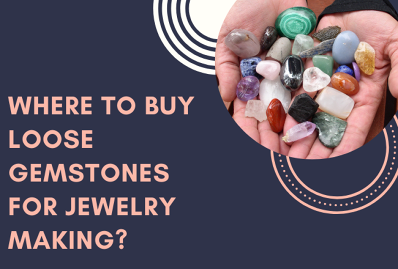 Where to Buy Loose Gemstones for Jewelry Making?