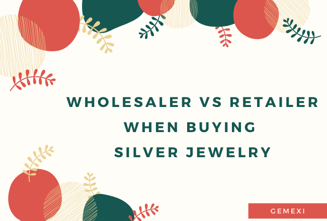 Wholesaler vs Retailer When Buying Silver Jewelry