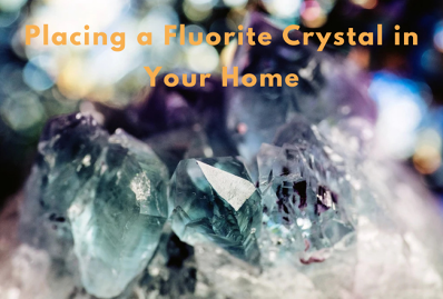 Placing a Fluorite Crystal in Your Home