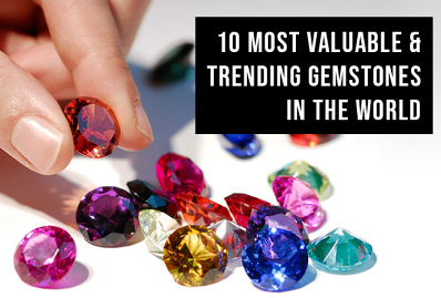 10 Most Valuable & Trending Gemstones In The World