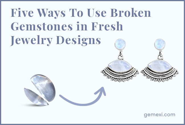 Five Ways to Use Broken Gemstones In Fresh Jewelry Designs