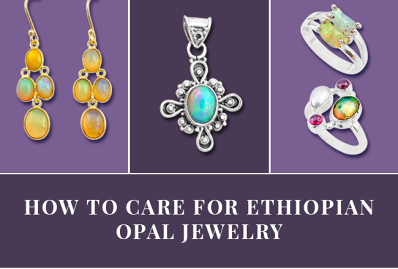 How To Care For Ethiopian Opal Jewelry