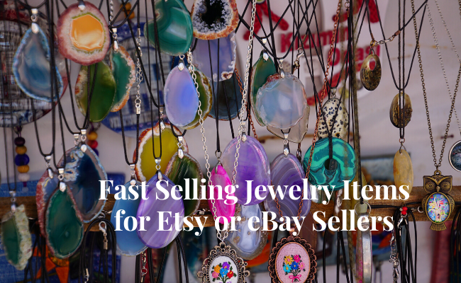 Fast Selling Jewelry Items for Etsy or eBay Sellers