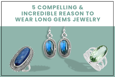 5 Compelling & Incredible Reasons to Wear Long Gems Jewelry