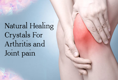 Healing Crystals For Arthritis & Joint Pain