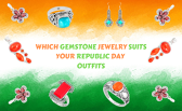 Which Gemstone Jewelry Suits Your Republic Day Outfits