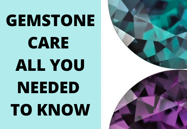 Gemstone Care - All You Needed to Know