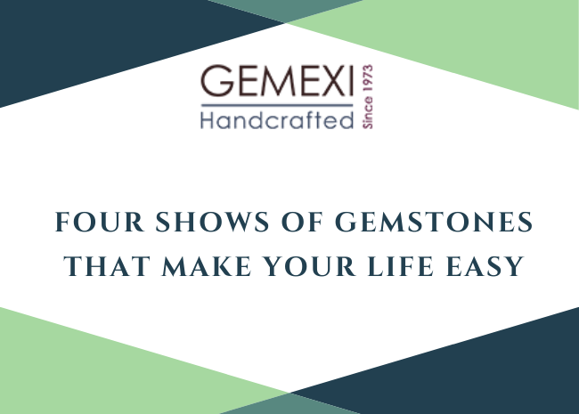 Four Shows of Gemstones that make your Life Easy