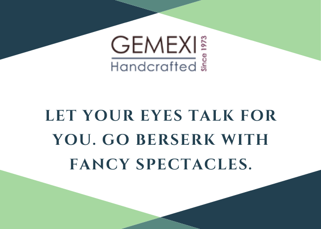 Let your eyes talk for you. Go berserk with fancy spectacles.