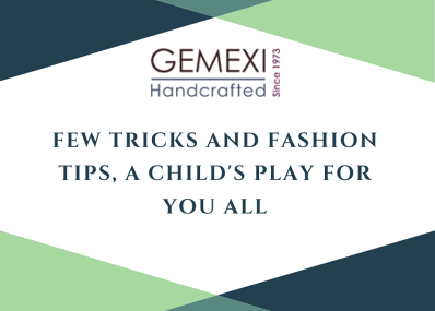 Few tricks and fashion tips, a child's play for you all