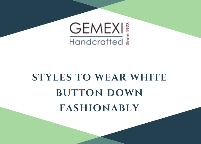 Styles to Wear White Button Down Fashionably