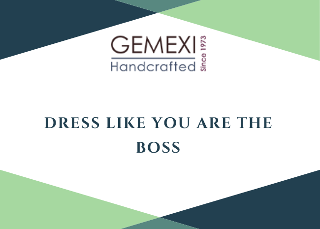 Dress like you are the boss