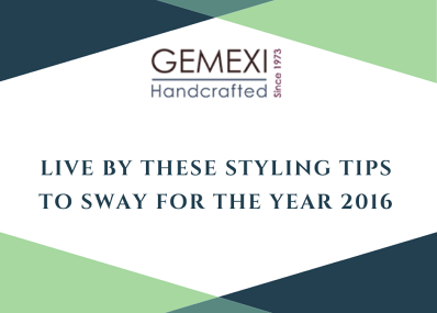 Live by these styling tips to sway for the year 2016.