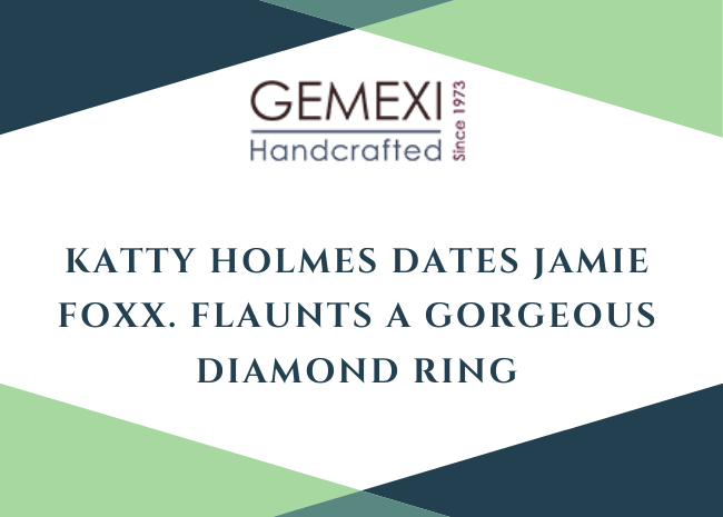 Katty Holmes dates Jamie Foxx. Flaunts a gorgeous diamond ring