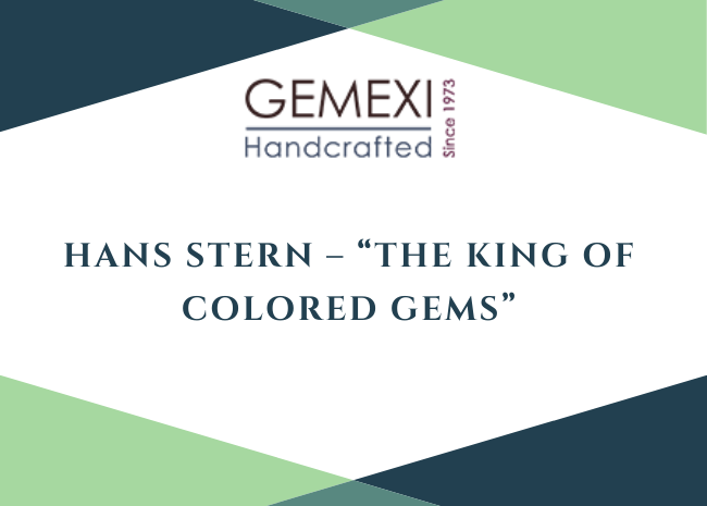 Hans Stern -"The King of Colored Gems"