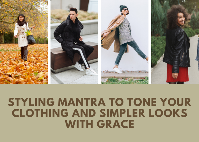 Styling mantra to tone your clothing and simpler looks with Grace