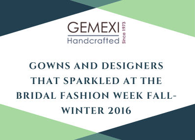 Gowns and Designers That Sparkled At The Bridal Fashion Week Fall-Winter 2016