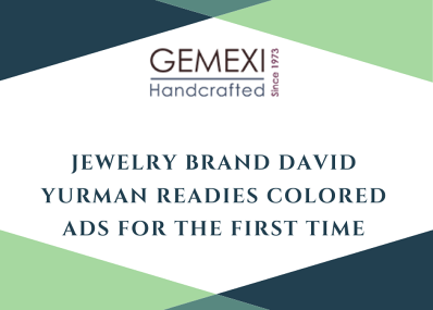 Jewelry Brand David Yurman Readies Colored Ads For The First Time