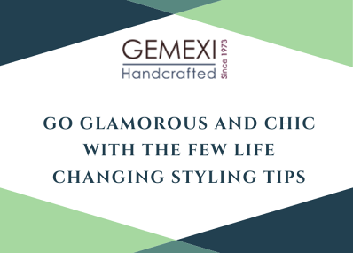 Go glamorous and chic with the few life changing styling tips