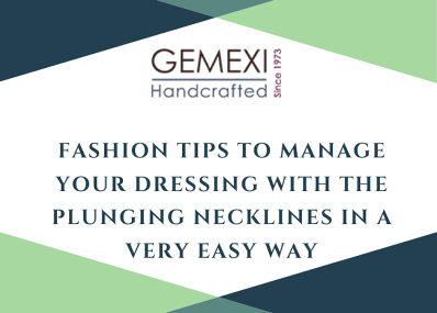 Fashion Tips to manage your dressing with the plunging necklines in a very easy way