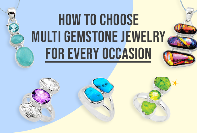 How to Choose Multi Gemstone Jewelry for Every Occasion?