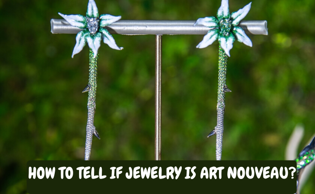 How to tell if jewelry is art nouveau?