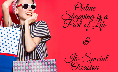 Online Shopping is a Part of Life & Its Special Occasion