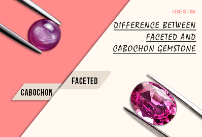 Difference Between Faceted & Cabochon Gemstone