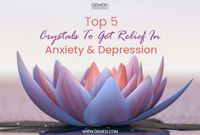 5 Crystals To Get Relief In Anxiety & Depression