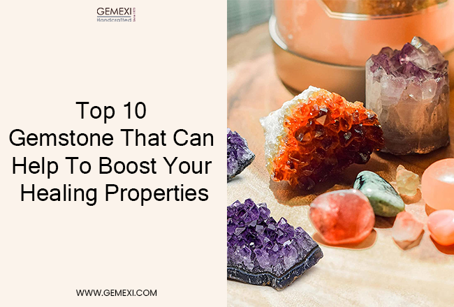 Top 10 Gemstones That Can Help To Boost Your Healing Power