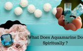 What Does Aquamarine Do Spiritually ?