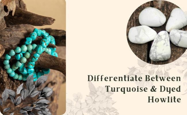 How to differentiate between Turquoise and dyed Howlite?
