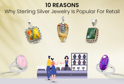 10 Reasons Why Sterling Silver Jewelry Is Popular For Retail