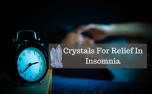 Crystals For Relief In Insomnia