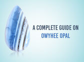 A Complete Guide On Owyhee Opal