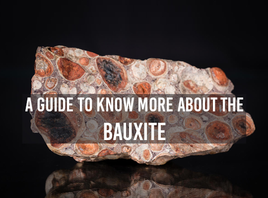 A Guide To Know More About The Bauxite