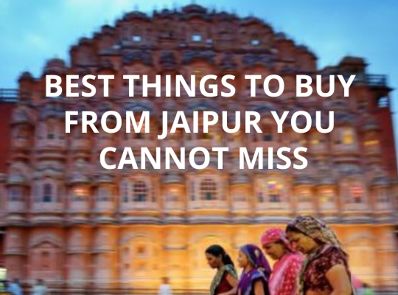 Best Things To Buy From Jaipur You Cannot Miss