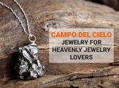 Campo del Cielo Jewelry For Heavenly Jewelry Lovers