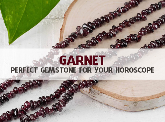 Garnet - Perfect Gemstone For Your Horoscope