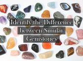 Guide to Identify the Difference between Similar Gemstones