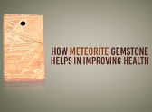 How Meteorite Gemstone Helps In Improving Health