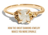 How The Uncut Diamond Jewelry Makes You More Sparkle