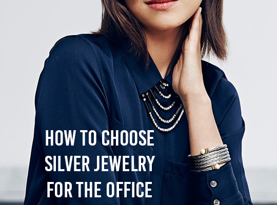 How to Choose Silver Jewelry For the Office